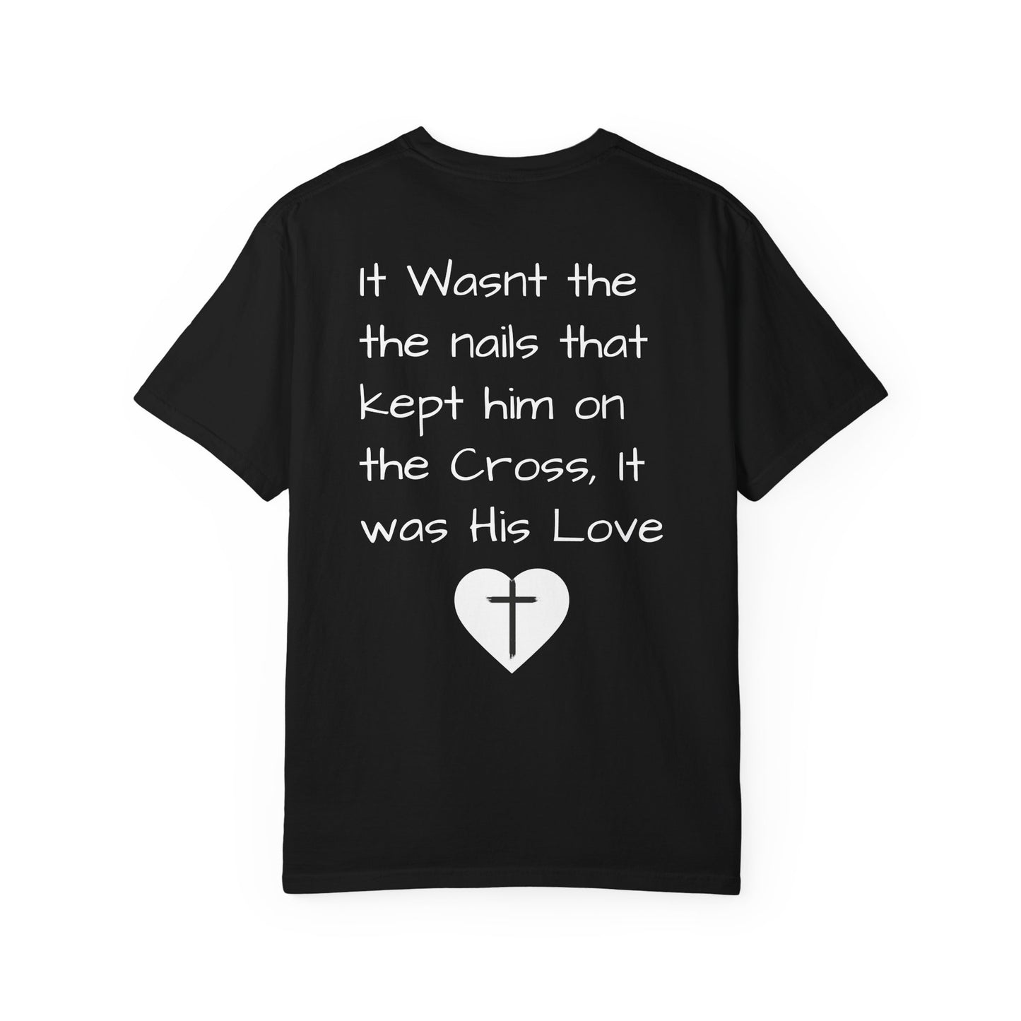 Faith-Inspired Unisex Garment-Dyed T-Shirt | 'It Wasn't the Nails...' Design