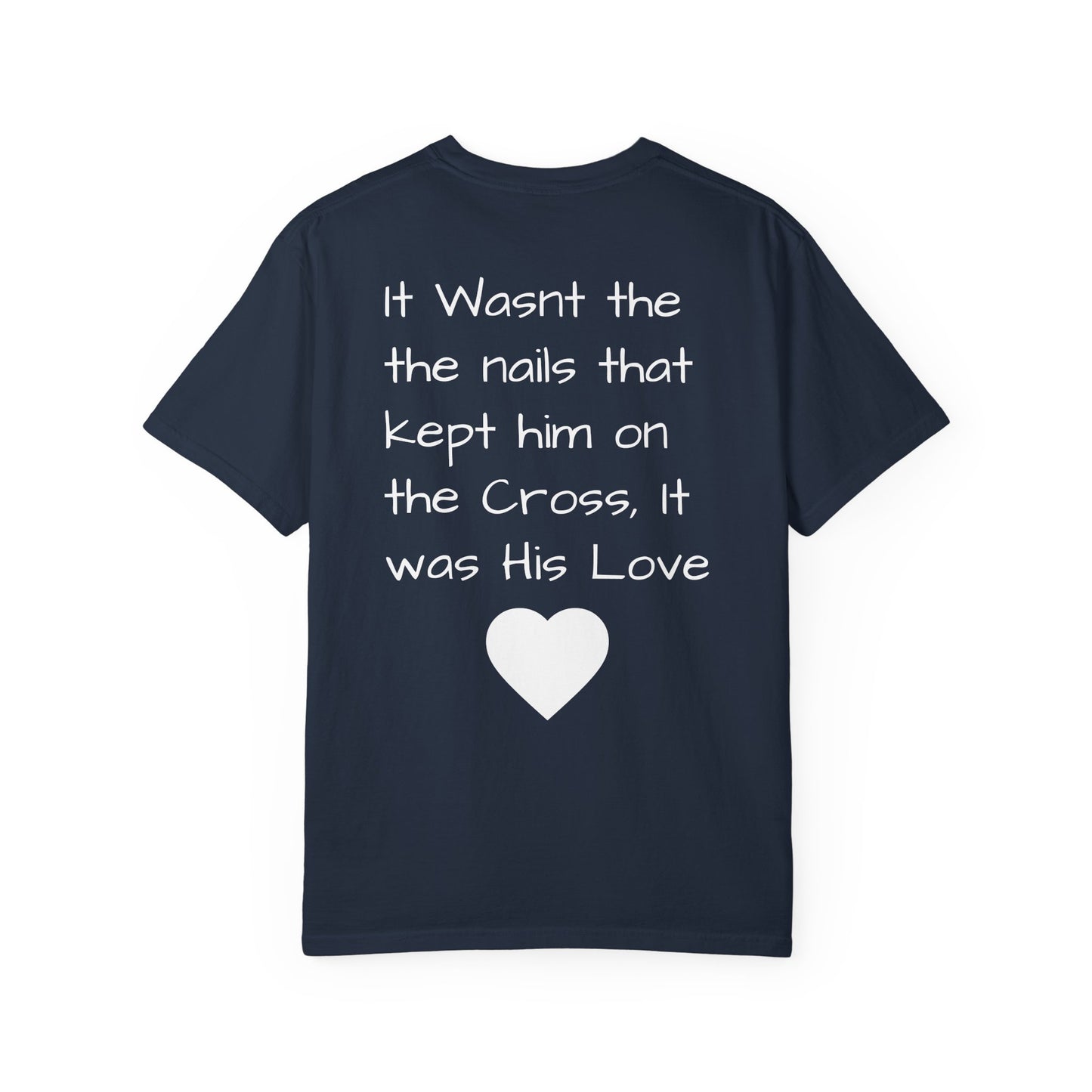 Faith-Inspired Unisex Garment-Dyed T-Shirt | 'It Wasn't the Nails...' Design