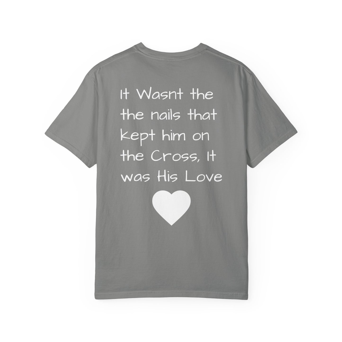 Faith-Inspired Unisex Garment-Dyed T-Shirt | 'It Wasn't the Nails...' Design