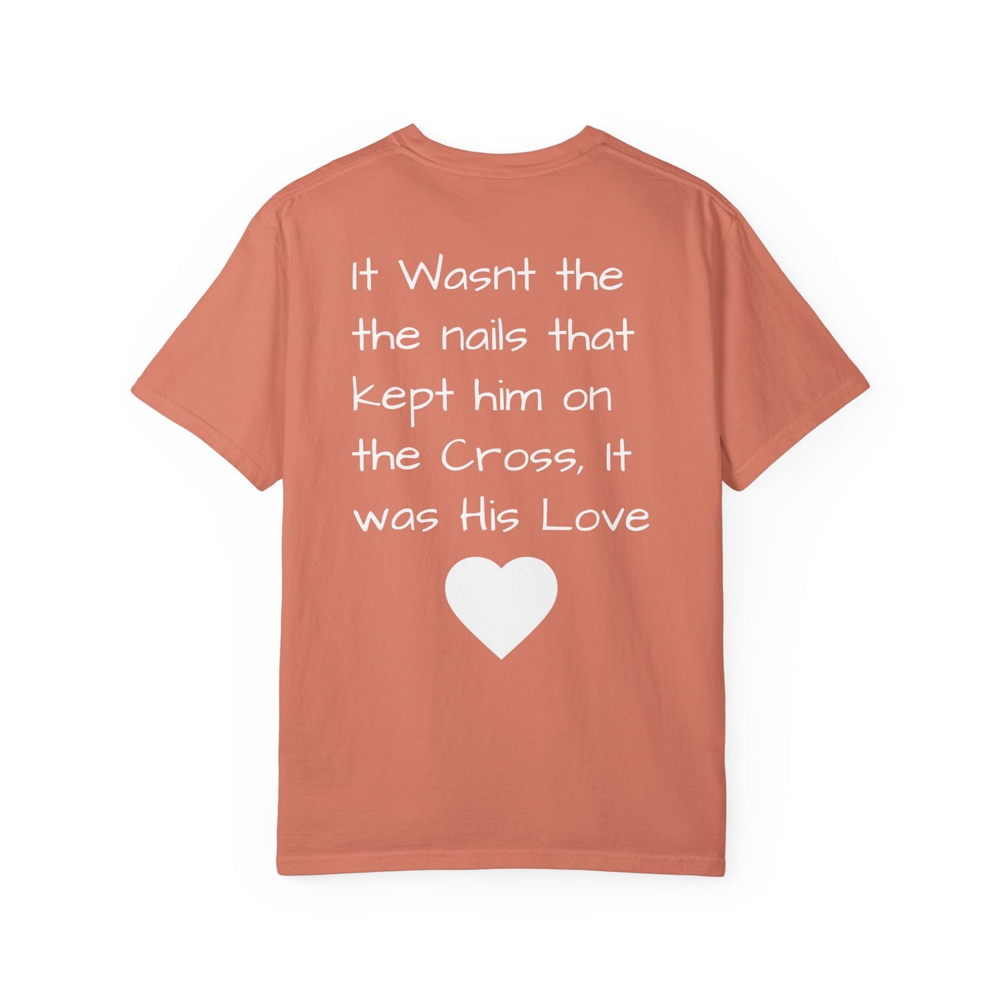 Faith-Inspired Unisex Garment-Dyed T-Shirt | 'It Wasn't the Nails...' Design