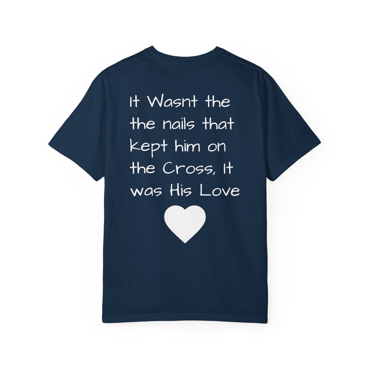 Faith-Inspired Unisex Garment-Dyed T-Shirt | 'It Wasn't the Nails...' Design