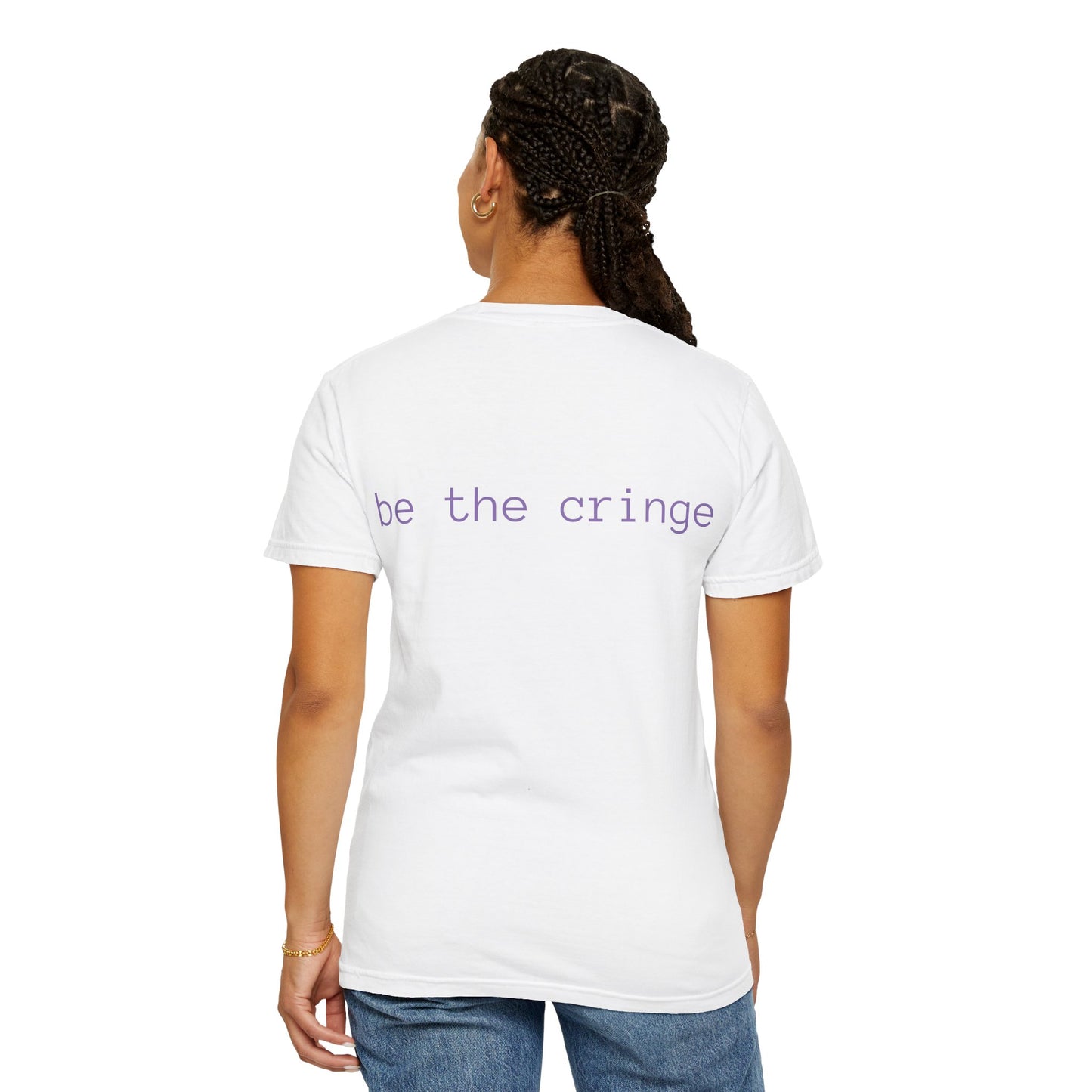 Be the Cringe T-Shirt