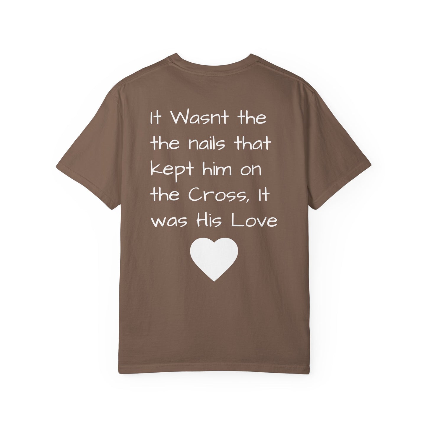 Faith-Inspired Unisex Garment-Dyed T-Shirt | 'It Wasn't the Nails...' Design