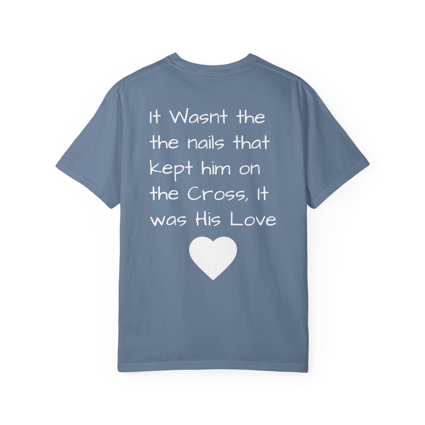 Faith-Inspired Unisex Garment-Dyed T-Shirt | 'It Wasn't the Nails...' Design