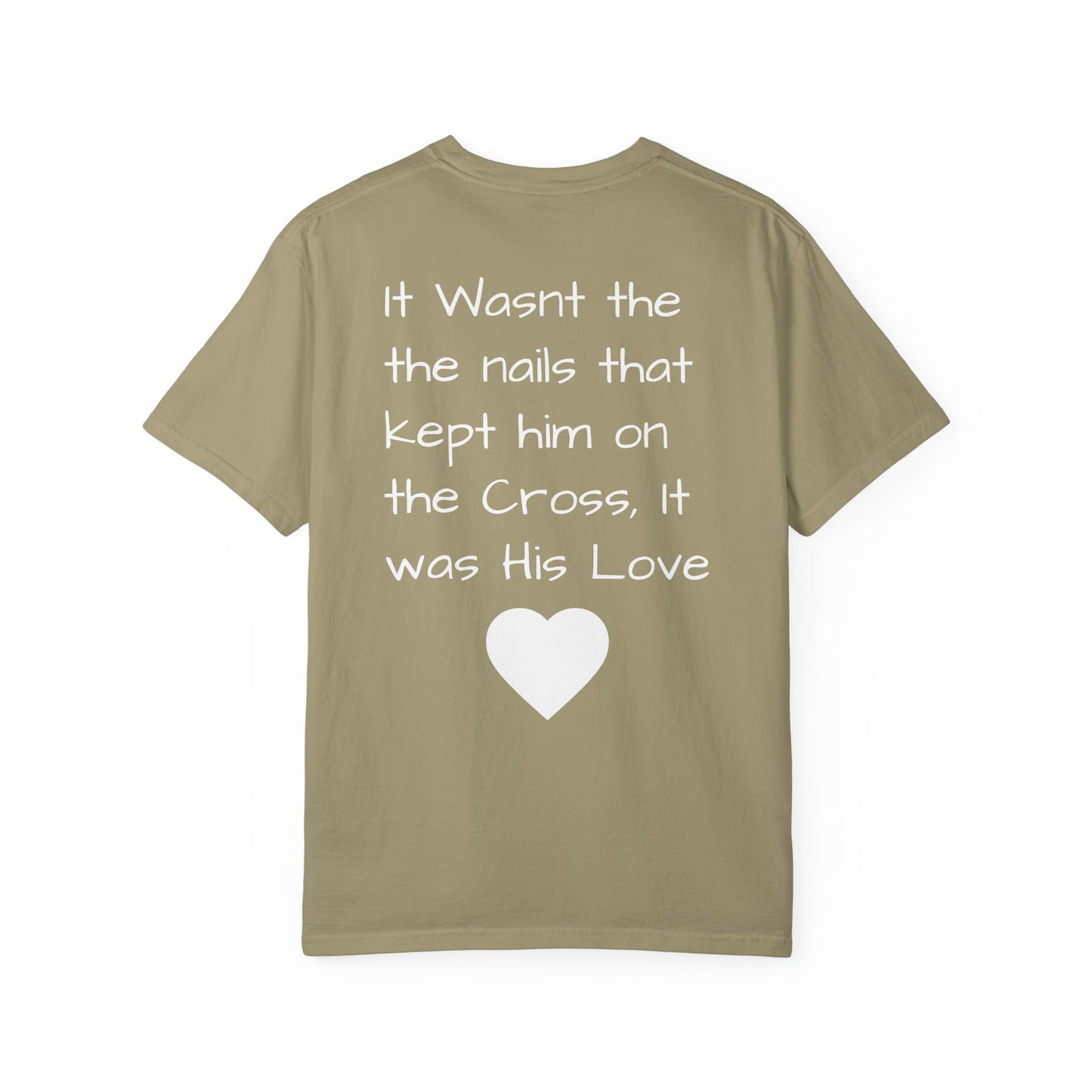 Faith-Inspired Unisex Garment-Dyed T-Shirt | 'It Wasn't the Nails...' Design