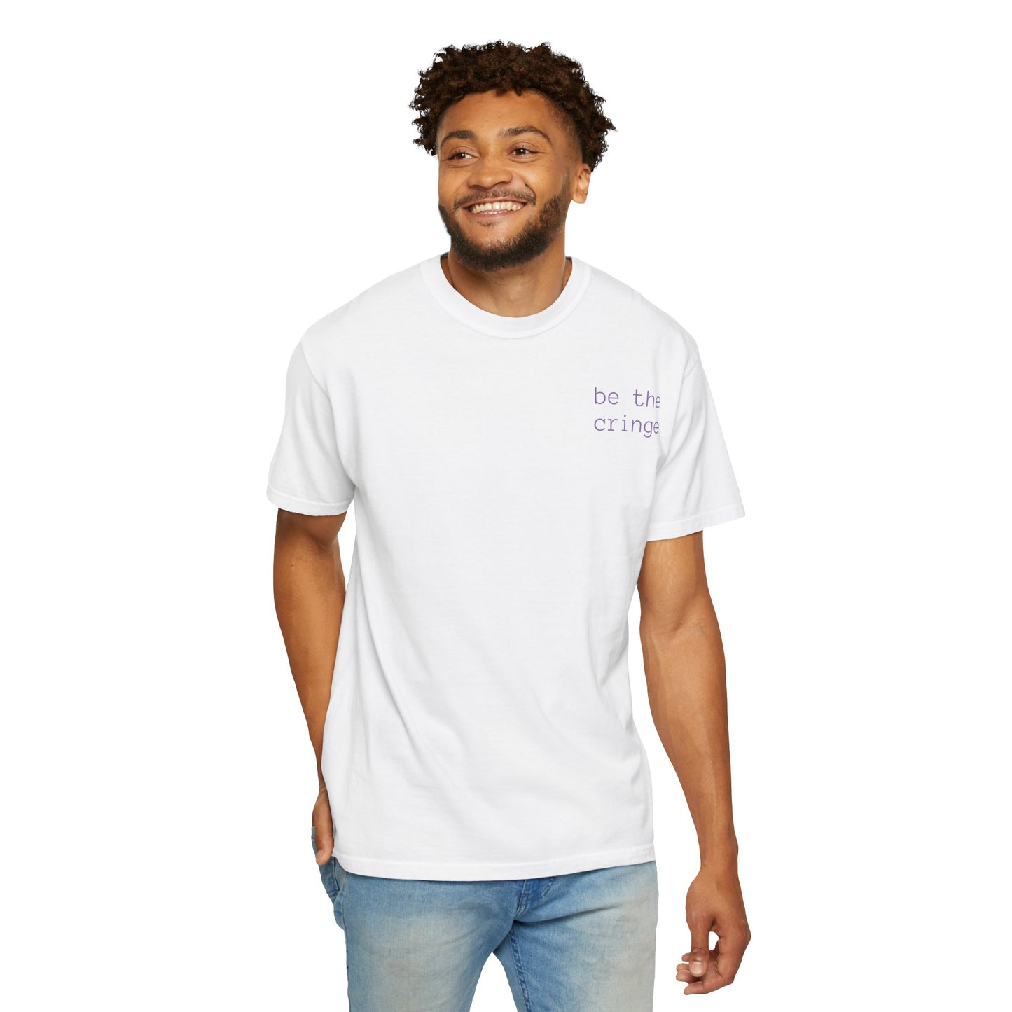 Be the Cringe T-Shirt