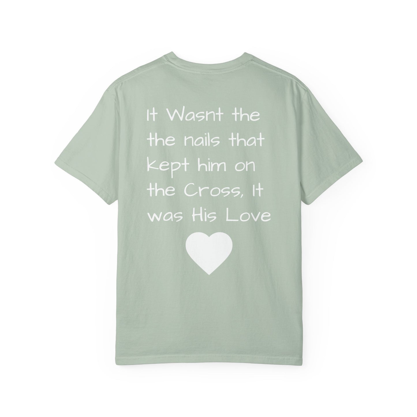 Faith-Inspired Unisex Garment-Dyed T-Shirt | 'It Wasn't the Nails...' Design